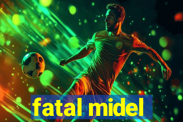 fatal midel